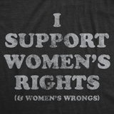 Womens Funny T Shirts I Support Womens Rights and Womens Wrongs Novelty Tee for Ladies
