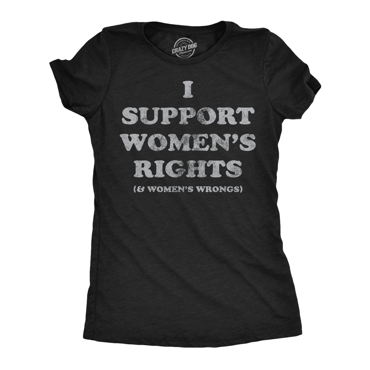 Womens Funny T Shirts I Support Womens Rights and Womens Wrongs Novelty Tee for Ladies