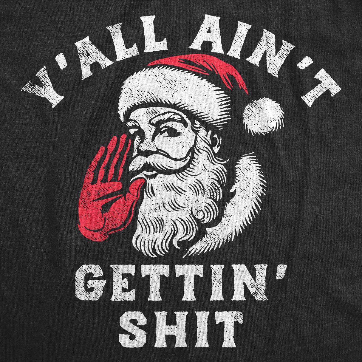 Mens Funny T Shirts Yall Aint Getting Shit Sarcastic Santa Claus Chirstmas Tee for Men