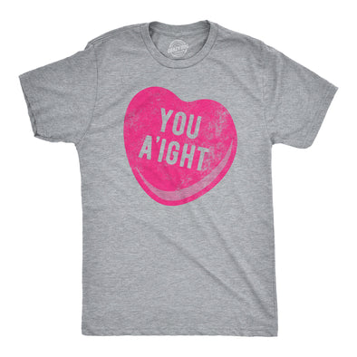 Mens You Aight T Shirt Funny Valentines Day Candy Heart Joke Tee For Guys