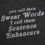 Mens Funny T Shirts You Call Them Swear Words I Call Them Sentence Enhancers Sarcastic Tee for Men