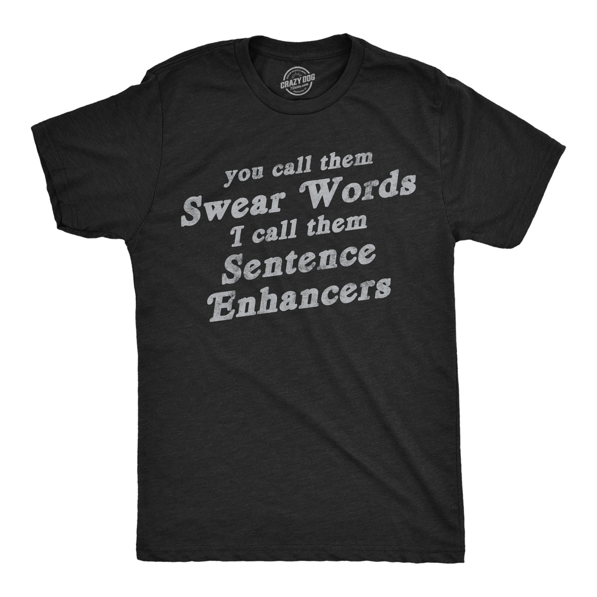 Mens Funny T Shirts You Call Them Swear Words I Call Them Sentence Enhancers Sarcastic Tee for Men