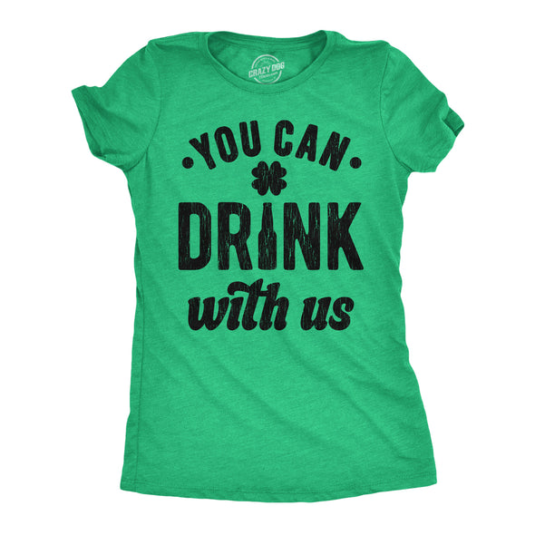 Womens You Can Drink With Us T Shirt Funny St Pattys Day Parade Drinking Partying Invite Joke Tee For Ladies