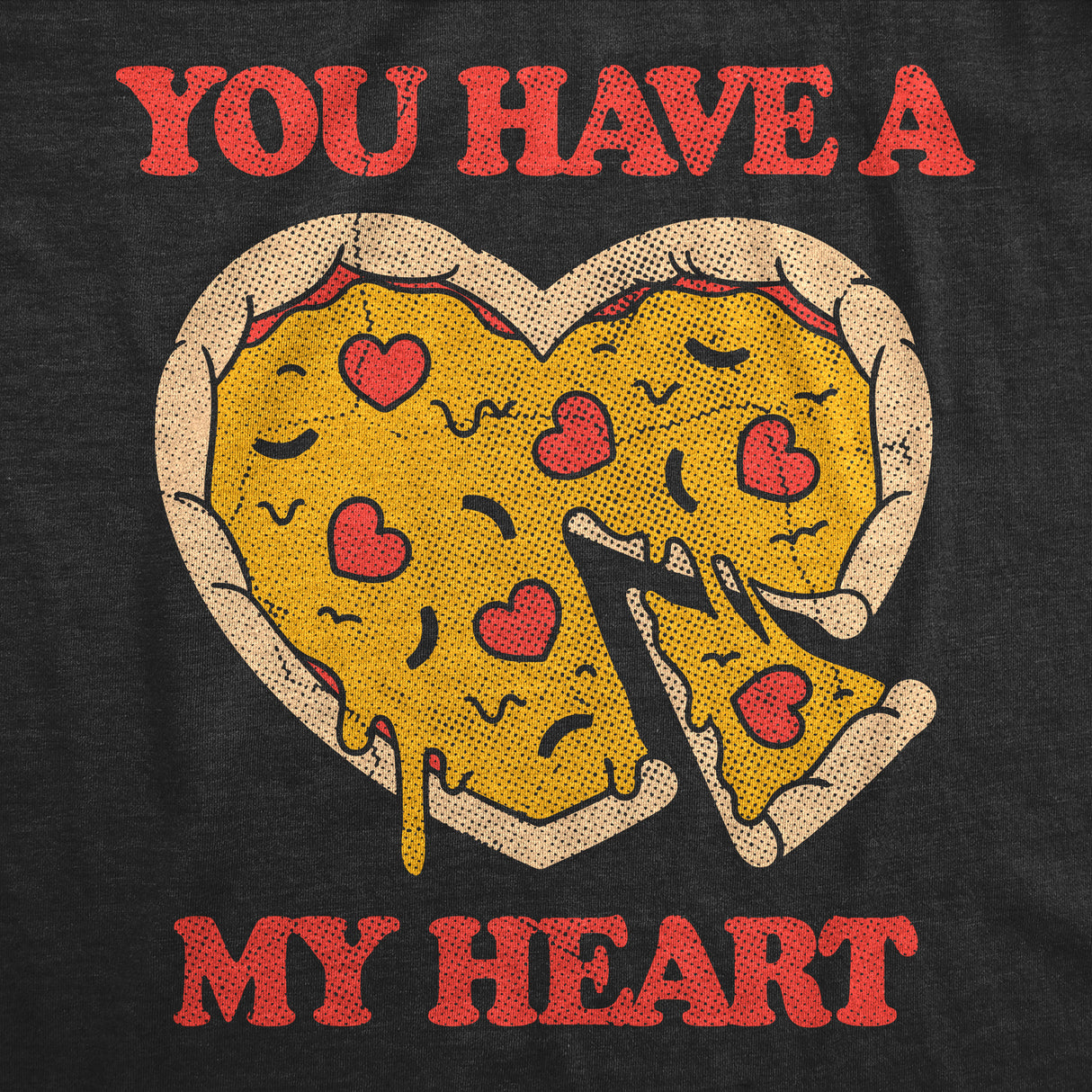 Womens You Have A Pizza My Heart Funny T Shirt Sarcastic Food Graphic Tee For Ladies