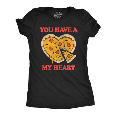 Womens You Have A Pizza My Heart Funny T Shirt Sarcastic Food Graphic Tee For Ladies