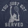 Womens Funny T Shirts You Just Got Served Sarcastic Tennis Serve Novelty Tee For Ladies