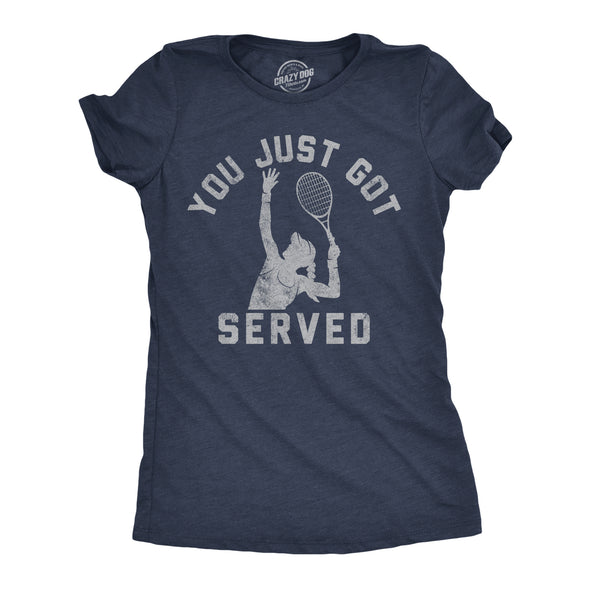 Womens Funny T Shirts You Just Got Served Sarcastic Tennis Serve Novelty Tee For Ladies