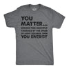 Mens You Matter Unless You Multiply Yourself By The Speed Of Light Squared Then You Energy Tee