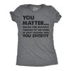 Womens You Matter Unless You Multiply Yourself By The Speed Of Light Squared Then You Energy Tee