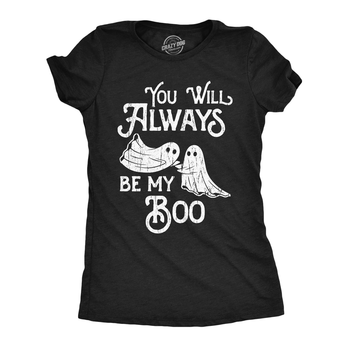 Womens You Will Always be My Boo Halloween T Shirt Funny Ghost Cute Tee for Ladies