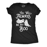 Womens You Will Always be My Boo Halloween T Shirt Funny Ghost Cute Tee for Ladies