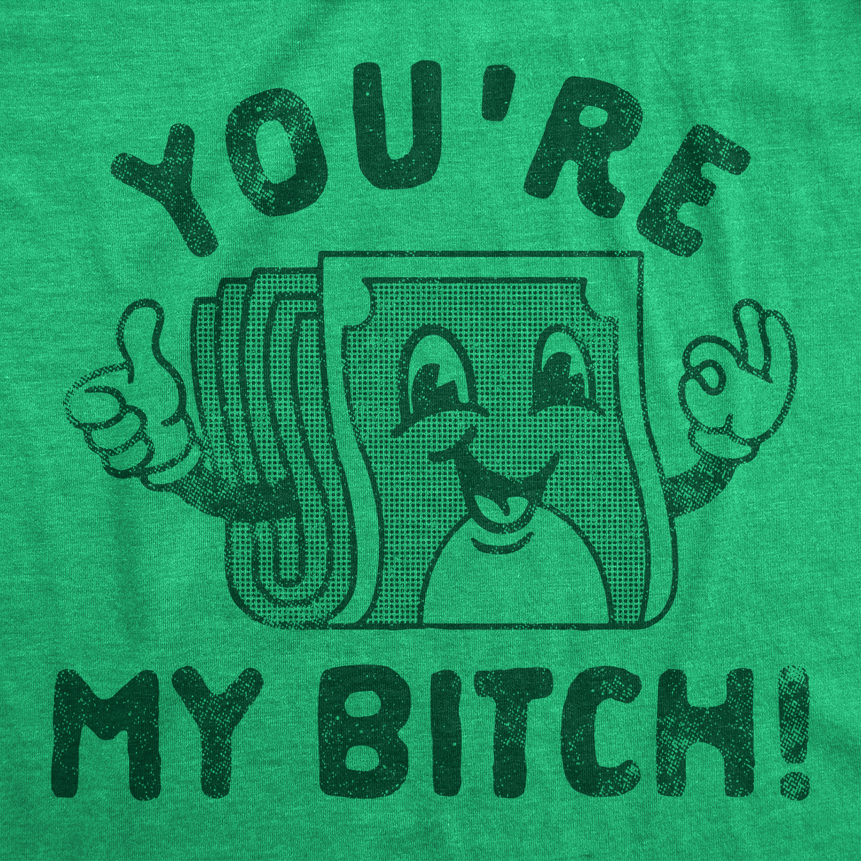 Mens Youre My Bitch Funny T Shirt Sarcastic Money Graphic Tee for Men