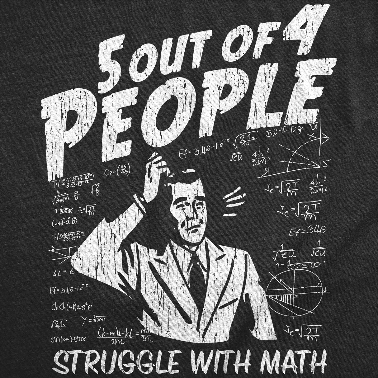 5 Out Of 4 People Struggle With Math Men's Tshirt