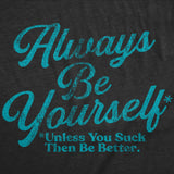 Mens Funny T Shirts Always Be Yourself Unless You Suck Then Be Better Sarcastic Novelty Tee for Men