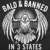 Mens Funny T Shirts Bald and Banned In 3 States Sarcastic Graphic Novelty Tee for Men