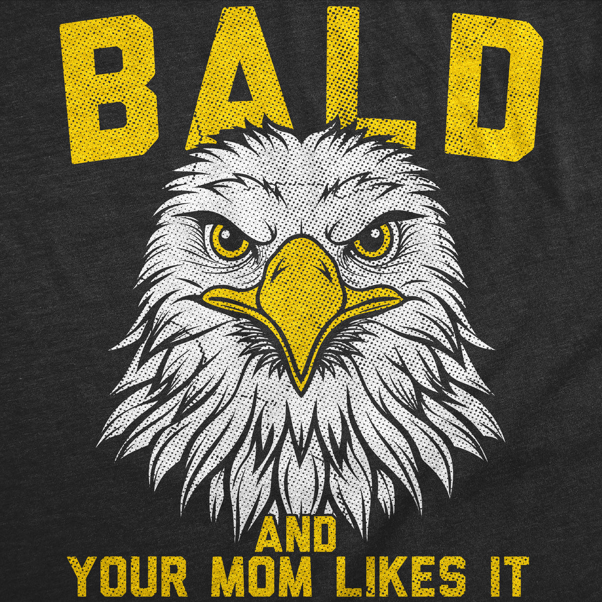 Mens Funny T Shirts Bald and Your Mom Likes It Sarcastic Eagle Graphic Novelty Tee for Men