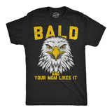 Mens Funny T Shirts Bald and Your Mom Likes It Sarcastic Eagle Graphic Novelty Tee for Men