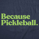 Mens Funny T Shirts Because Pickleball Sarcastic Graphic Novelty Tee for Men