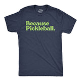 Mens Funny T Shirts Because Pickleball Sarcastic Graphic Novelty Tee for Men