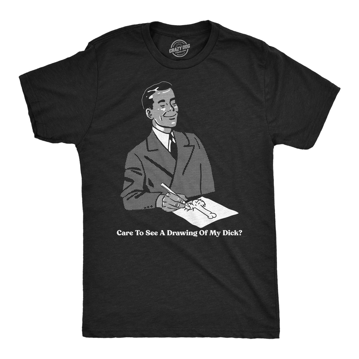 Mens Funny T Shirts Care to See A Drawing Of My Dick Sarcastic Graphic Novelty Adult Joke Tee for Men
