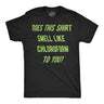 Mens Funny T Shirts Does This Shirt Smell Like Chloroform to You Sarcastic Graphic Novelty Tee for Men