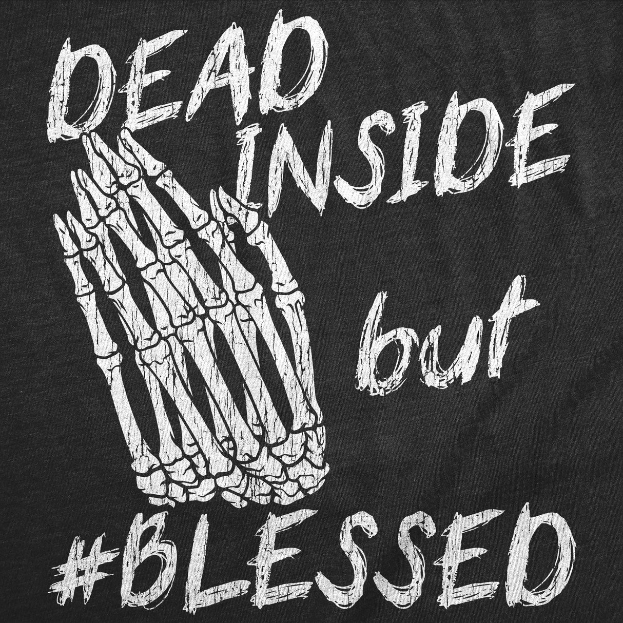 Mens Funny T Shirts Dead Inside But Blessed Sarcastic Graphic Novelty Tee for Men
