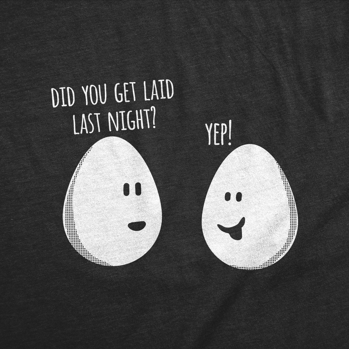 Mens Funny T Shirts Did You Get Laid Last Night Sarcastic Egg Graphic Novelty Tee for Men