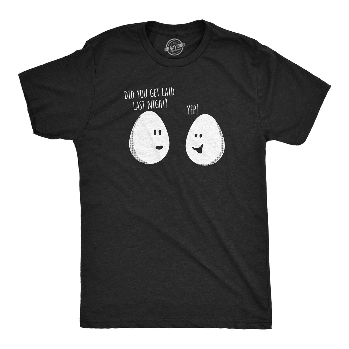 Mens Funny T Shirts Did You Get Laid Last Night Sarcastic Egg Graphic Novelty Tee for Men