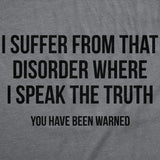 Mens Funny T Shirts I Suffer From That Disorder Where I Speak The Truth Sarcastic Graphic Novelty Tee for Men