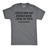 Mens Funny T Shirts I Suffer From That Disorder Where I Speak The Truth Sarcastic Graphic Novelty Tee for Men