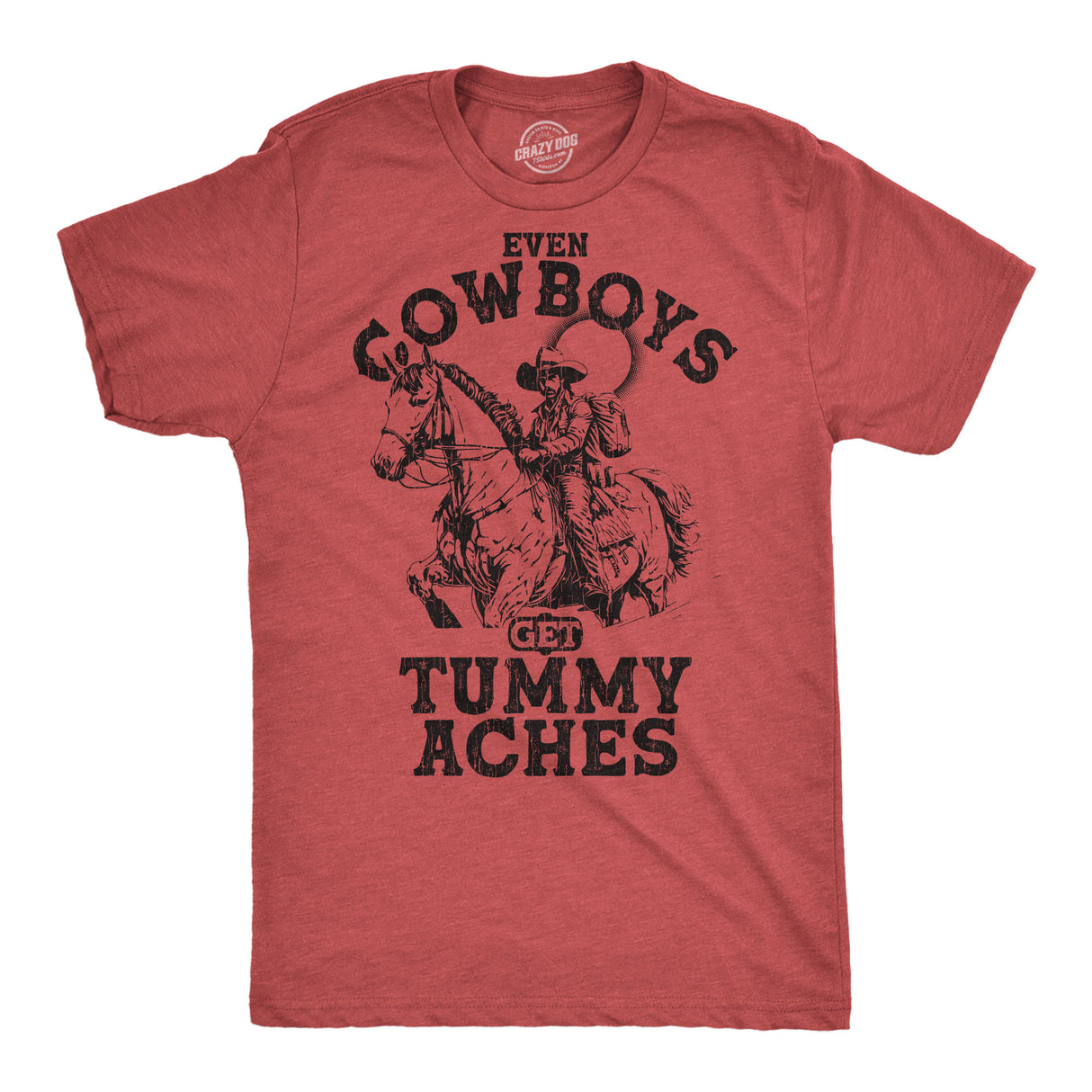 Mens Funny T Shirts Even Cowboys Get Tummy Aches Sarcastic Graphic Novelty Tee for Men