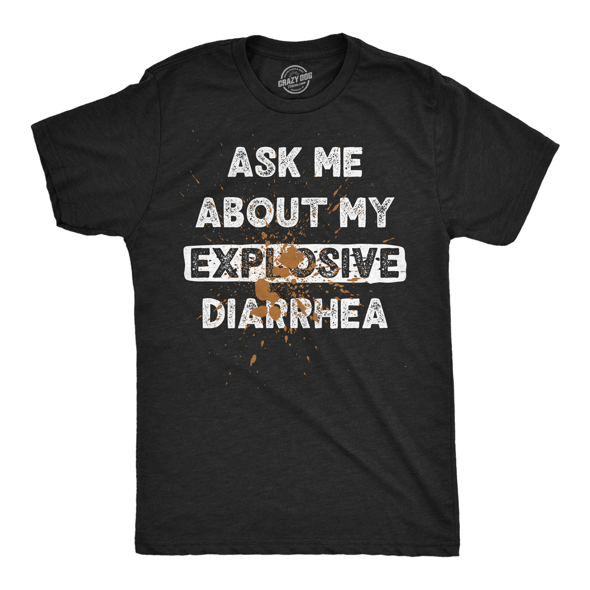 Mens Funny T Shirts Ask Me About My Explosive Diarrhea Sarcastic Poop Graphic Novelty Tee for Men