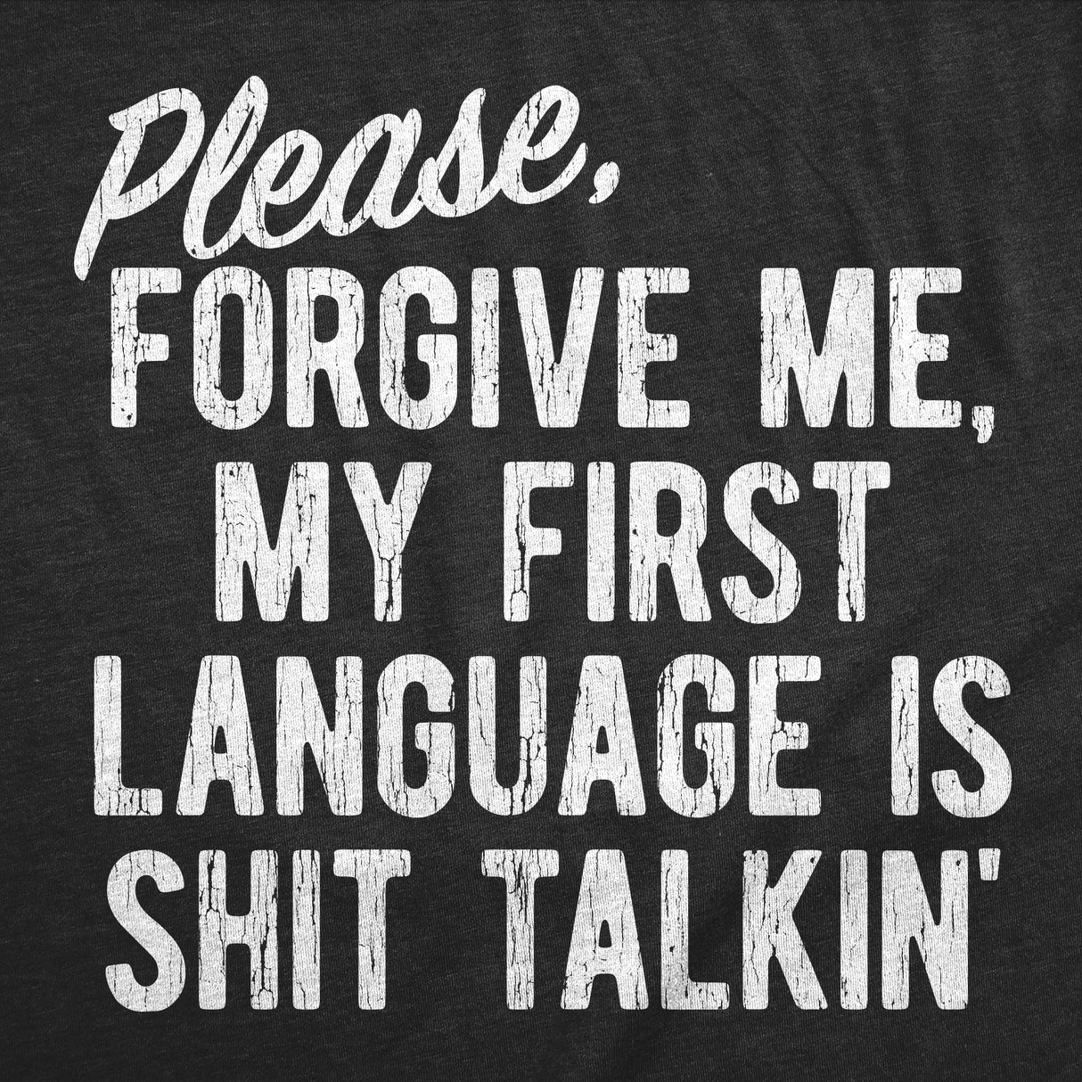 Mens Funny T Shirts Please Forgive Me My First Language Is Shit Talkin Sarcastic Graphic Novelty Tee for Men