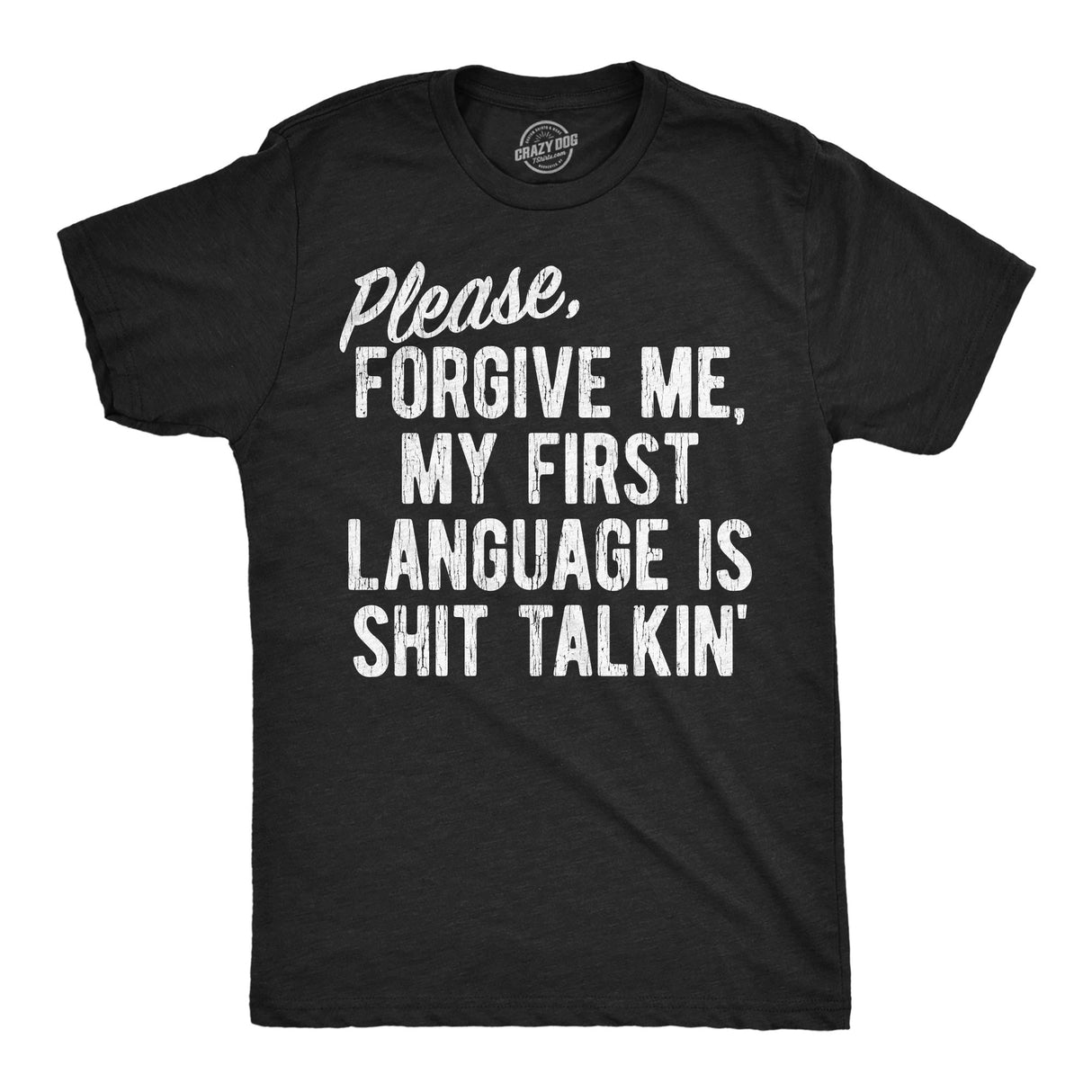 Mens Funny T Shirts Please Forgive Me My First Language Is Shit Talkin Sarcastic Graphic Novelty Tee for Men