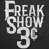 Mens Funny T Shirts Freak Show 3 Cents Sarcastic Circus Graphic Novelty Tee for Men