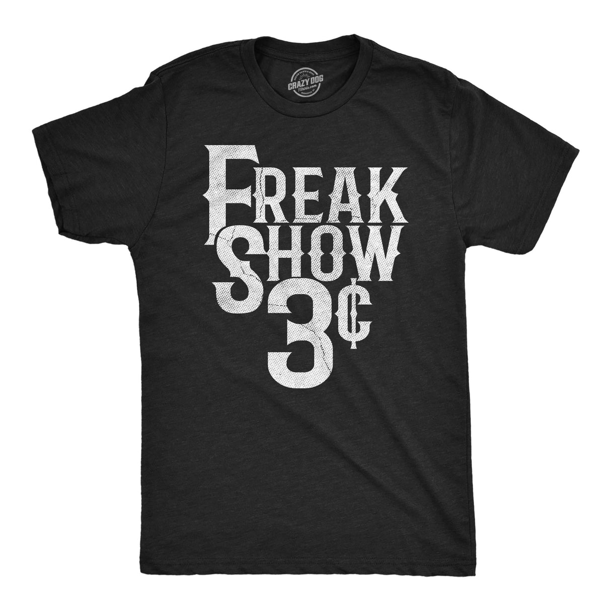 Mens Funny T Shirts Freak Show 3 Cents Sarcastic Circus Graphic Novelty Tee for Men