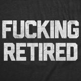 Womens Funny T Shirts Fucking Retired Sarcastic Work Graphic Novelty Retiring Tee for Ladies