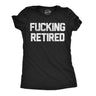 Womens Funny T Shirts Fucking Retired Sarcastic Work Graphic Novelty Retiring Tee for Ladies