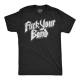 Mens Funny T Shirts Fuck Your Band Sarcastic Music Fan Graphic Novelty Tee for Men