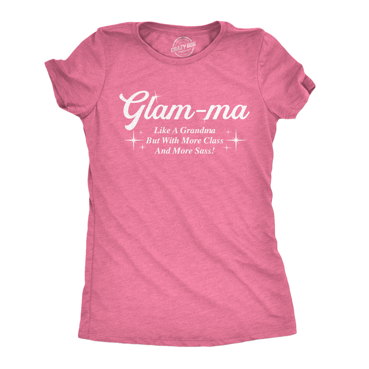 Womens Funny T Shirts Glam Ma Like A Grandma But With More Class and More Sass Sarcastic Novelty Tees for Ladies
