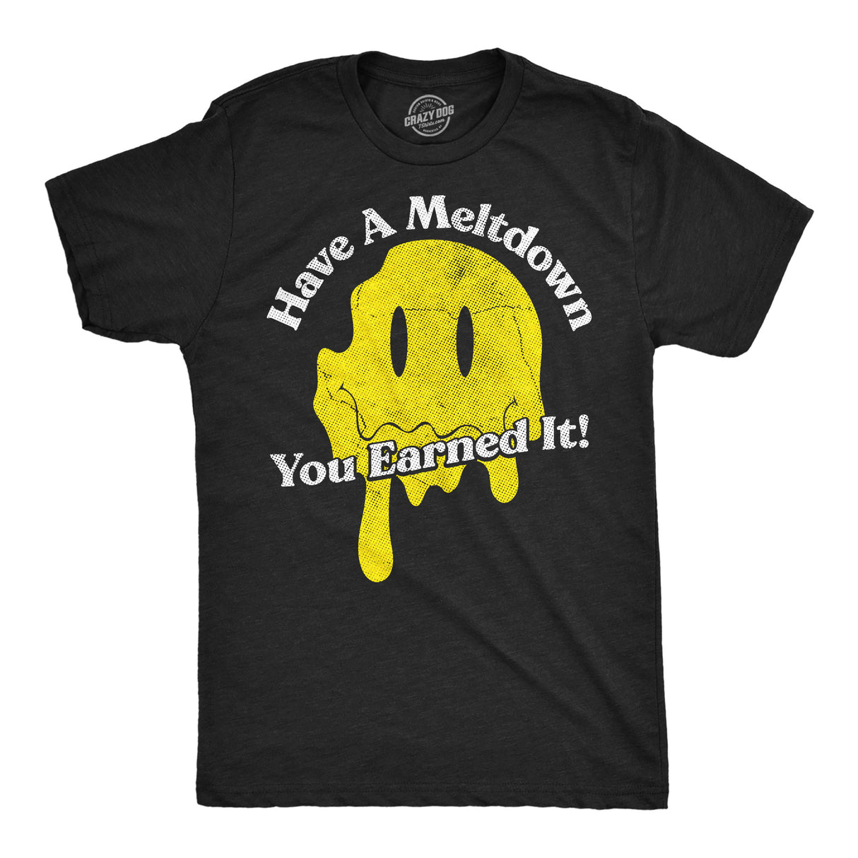 Mens Funny T Shirts Have A Meltdown You Earned It Sarcastic Smile Graphic Novelty Tee for Men
