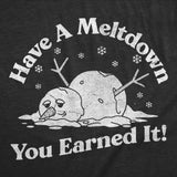 Womens Funny T Shirts Have A Meltdown You Earned It Sarcastic Snowman Graphic Novelty Tee for Ladies