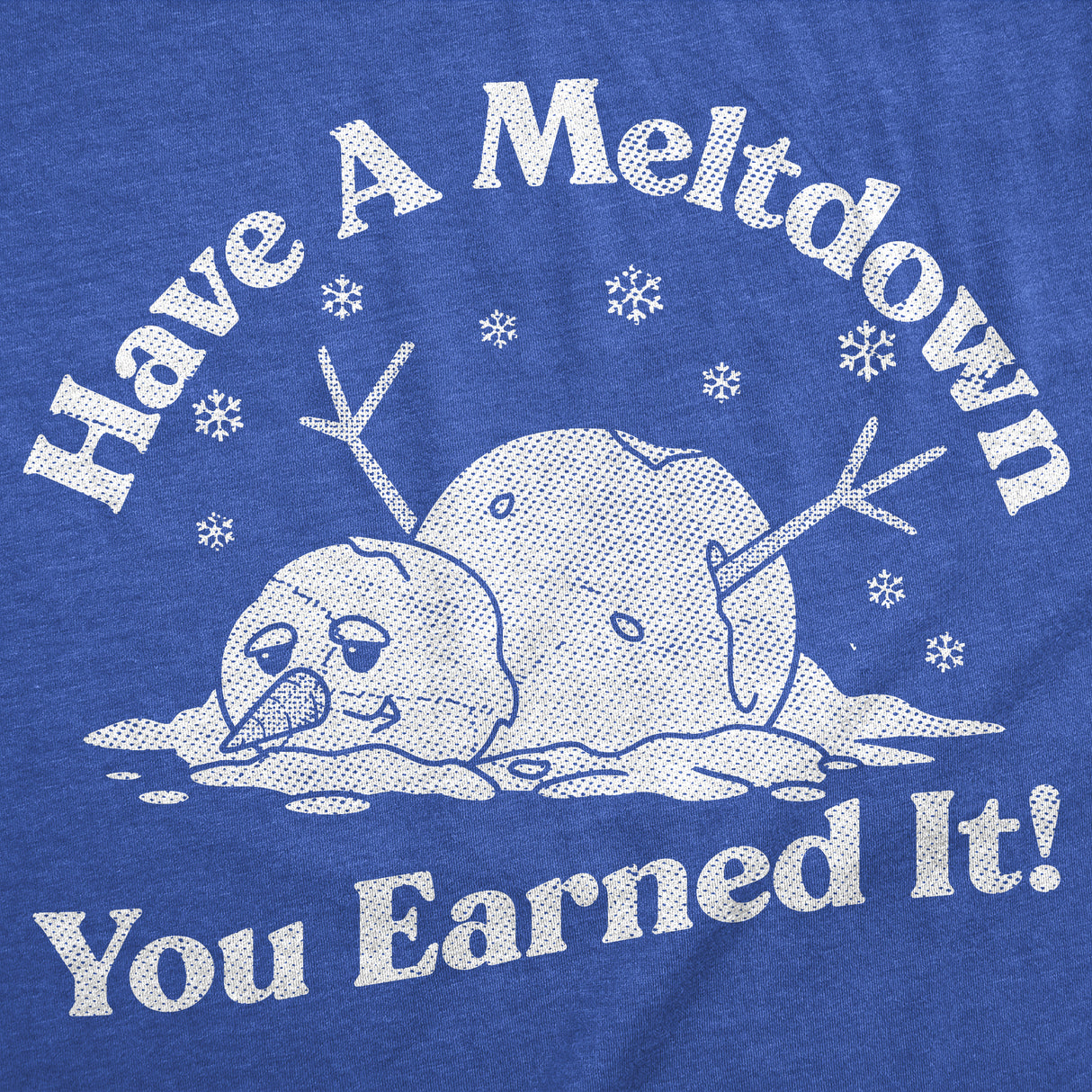 Womens Funny T Shirts Have A Meltdown You Earned It Sarcastic Snowman Graphic Novelty Tee for Ladies
