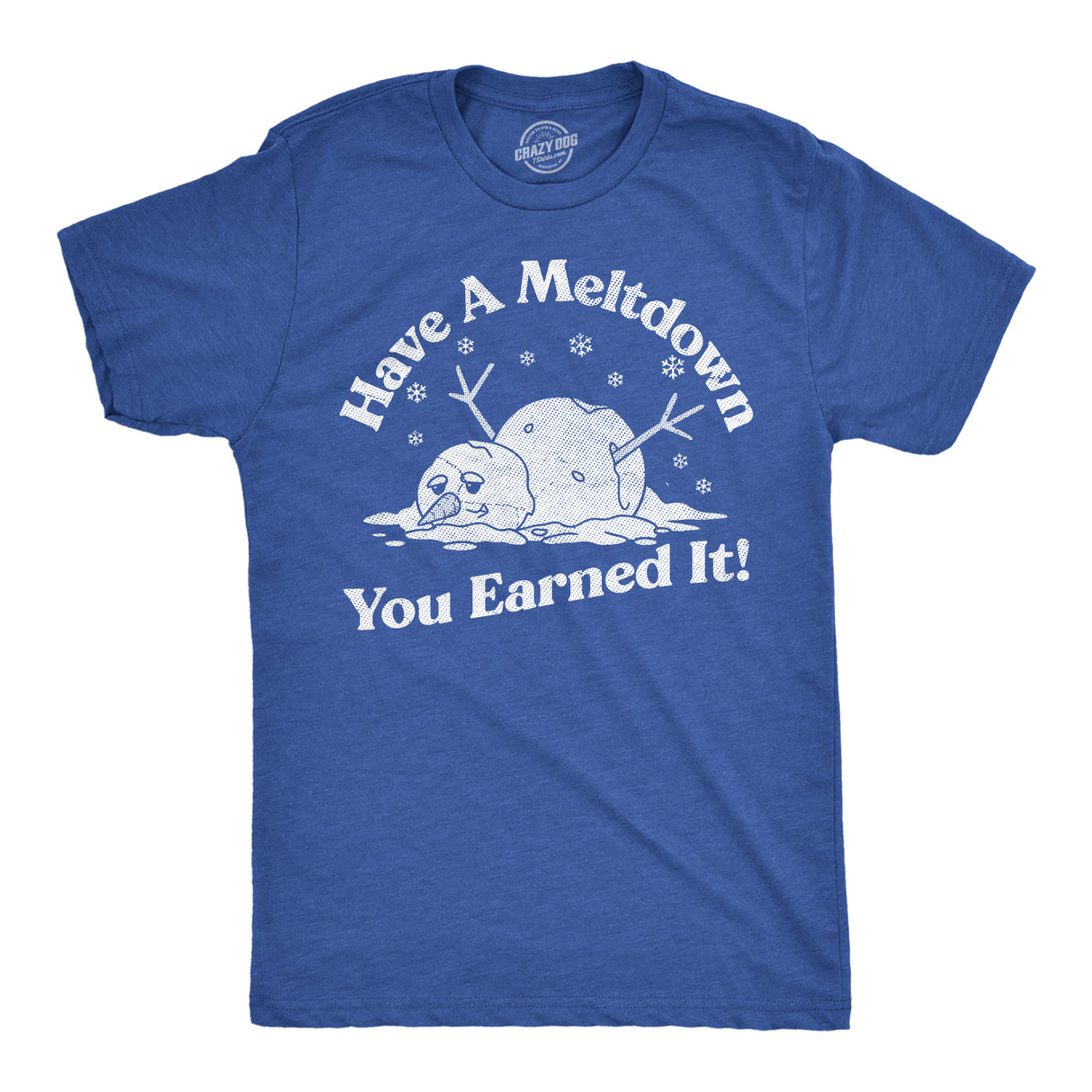 Mens Funny T Shirts Have A Meltdown You Earned It Sarcastic Snowman Graphic Novelty Tee for Men