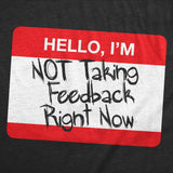 Womens Funny T Shirts Hello Im Not Taking Feedback Right Now Sarcastic Name Tag Graphic Novelty Tee for Ladies