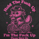 Womens Funny T Shirts Hold The Fuck Up Im The Fuck Up Please Hold Me Sarcastic Graphic Novelty Tee for Ladies