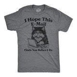 Mens Funny T Shirts I Hope This Email Finds You Before I Do Sarcastic Graphic Novelty Tee for Men
