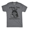 Mens Funny T Shirts I Hope This Email Finds You Before I Do Sarcastic Graphic Novelty Tee for Men
