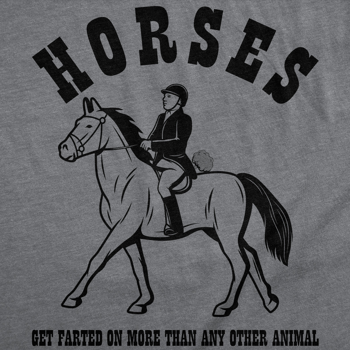 Mens Funny T Shirts Horses Get Farted On More Than Any Animal Sarcastic Graphic Novelty Tee for Men