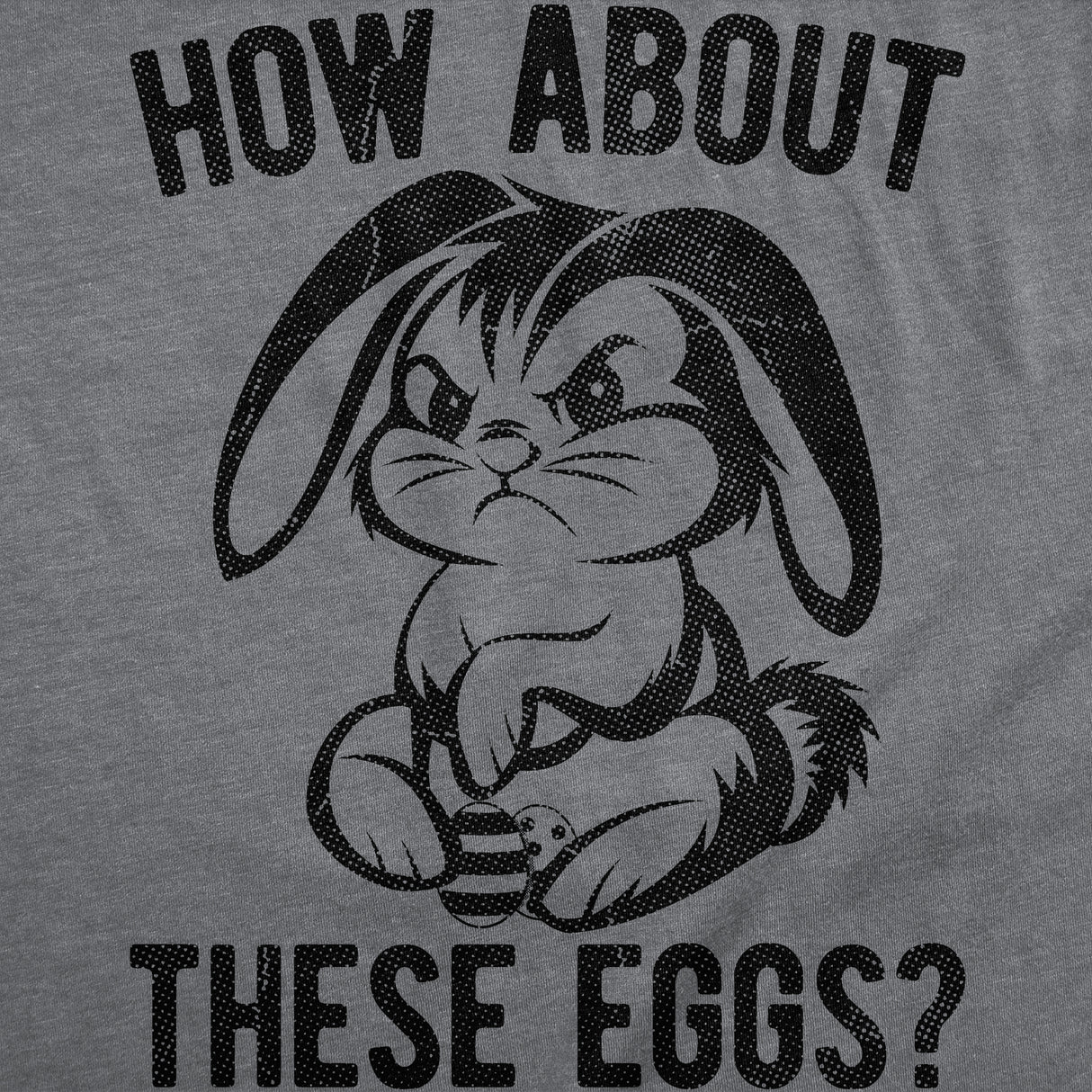 Mens Funny T Shirts How About These Eggs Sarcastic Easter Bunny Graphic Novelty Tee for Men